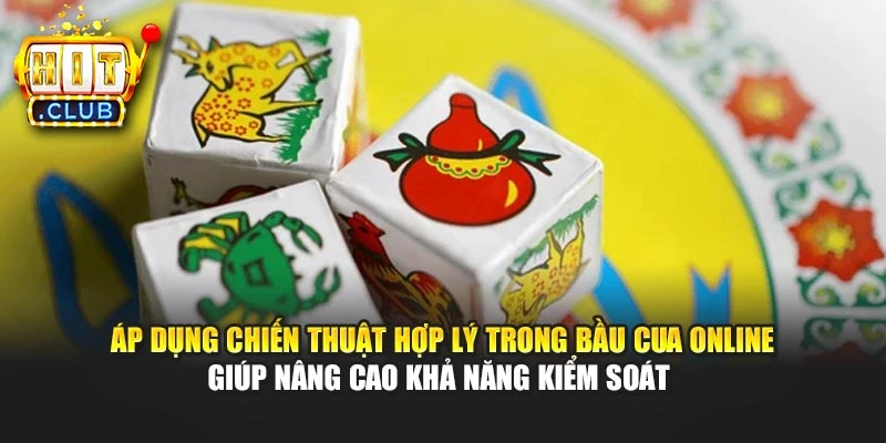 Áp dụng chiến thuật hợp lý trong Bầu cua online giúp nâng cao khả năng kiểm soát 