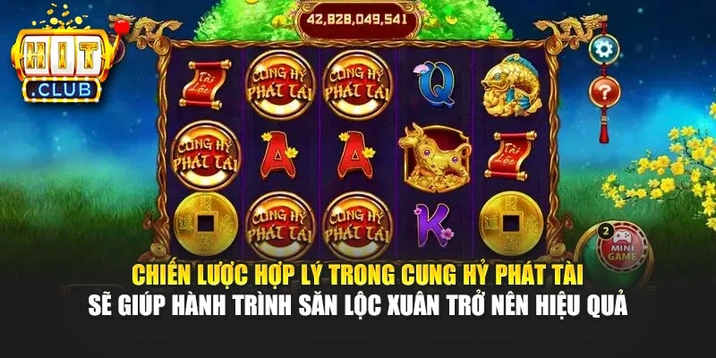 Chiến lược hợp lý trong Cung Hỷ Phát Tài sẽ giúp hành trình săn lộc xuân trở nên hiệu quả