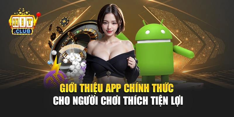 Giới thiệu app chính thức cho người chơi thích tiện lợi