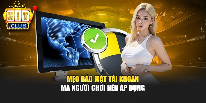 Mẹo bảo mật tài khoản mà người chơi nên áp dụng 