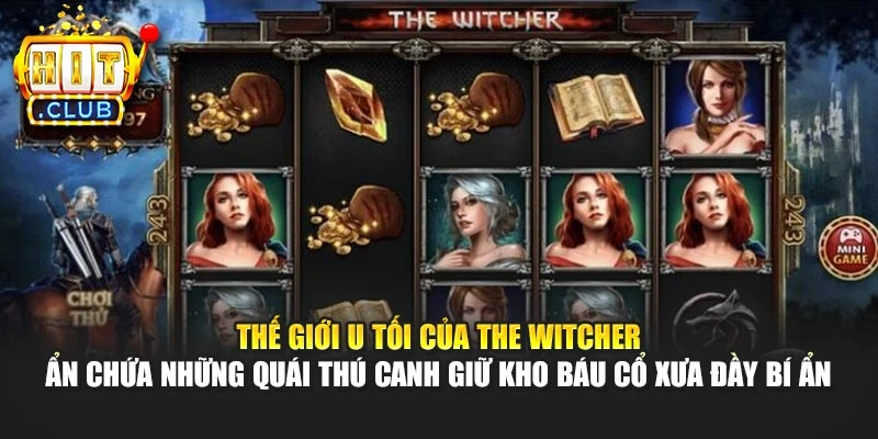 Thế giới u tối của The Witcher ẩn chứa những quái thú canh giữ kho báu cổ xưa đầy bí ẩn
