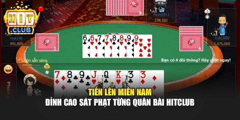 Tiến Lên Miền Nam - Đỉnh Cao Sát Phạt Từng Quân Bài Hitclub